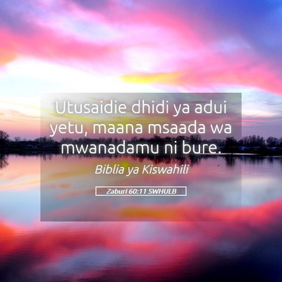 Picture 05 - Zaburi 60:11 SWHULB - Utusaidie dhidi ya adui yetu, maana msaada wa - Bible Verse Picture