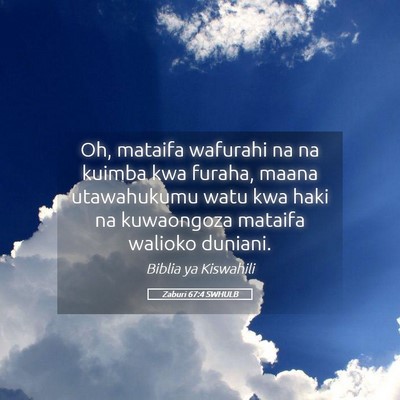 Picture 05 - Zaburi 67:4 SWHULB - Oh, mataifa wafurahi na na kuimba kwa furaha, - Bible Verse Picture