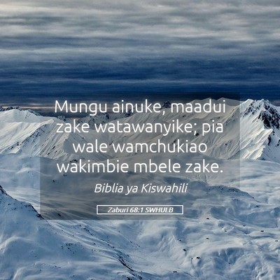 Picture 05 - Zaburi 68:1 SWHULB - Mungu ainuke, maadui zake watawanyike; pia wale - Bible Verse Picture