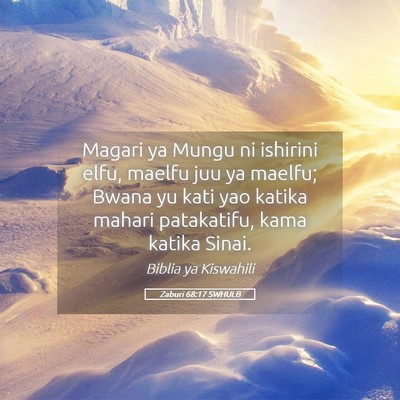 Picture 05 - Zaburi 68:17 SWHULB - Magari ya Mungu ni ishirini elfu, maelfu juu ya - Bible Verse Picture