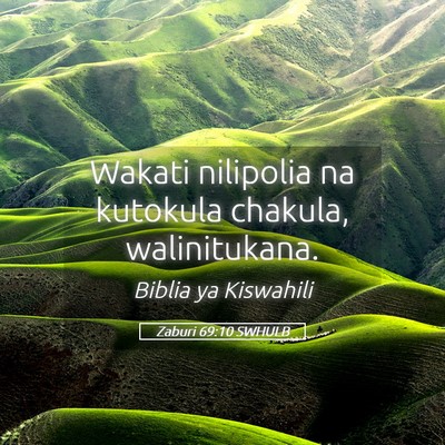 Picture 05 - Zaburi 69:10 SWHULB - Wakati nilipolia na kutokula chakula, - Bible Verse Picture