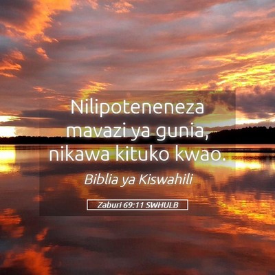 Picture 05 - Zaburi 69:11 SWHULB - Nilipoteneneza mavazi ya gunia, nikawa kituko - Bible Verse Picture