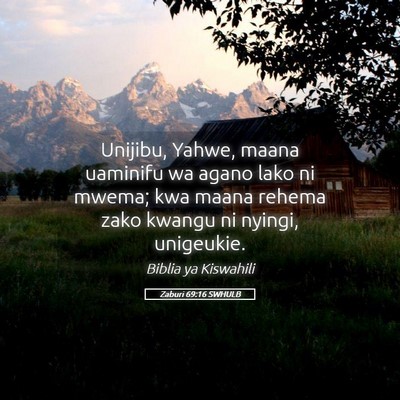 Picture 05 - Zaburi 69:16 SWHULB - Unijibu, Yahwe, maana uaminifu wa agano lako ni - Bible Verse Picture