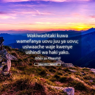 Picture 05 - Zaburi 69:27 SWHULB - Wakiwashtaki kuwa wamefanya uovu juu ya uovu; - Bible Verse Picture