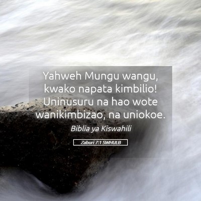Picture 05 - Zaburi 7:1 SWHULB - Yahweh Mungu wangu, kwako napata kimbilio! - Bible Verse Picture