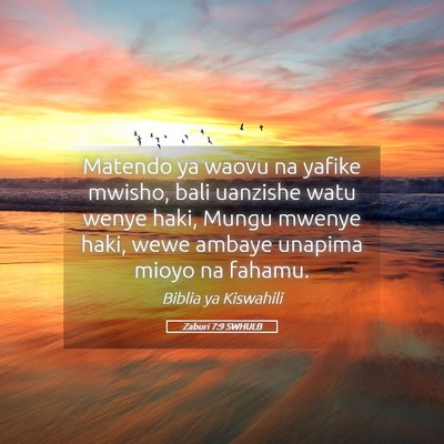 Picture 05 - Zaburi 7:9 SWHULB - Matendo ya waovu na yafike mwisho, bali uanzishe - Bible Verse Picture