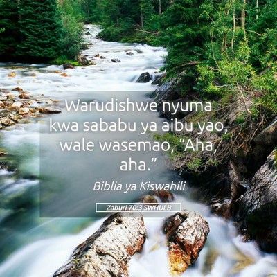 Picture 05 - Zaburi 70:3 SWHULB - Warudishwe nyuma kwa sababu ya aibu yao, wale - Bible Verse Picture