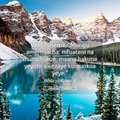 Picture 05 - Zaburi 71:11 SWHULB - Wao husema, “Mungu amemuacha; mfuateni na - Bible Verse Picture