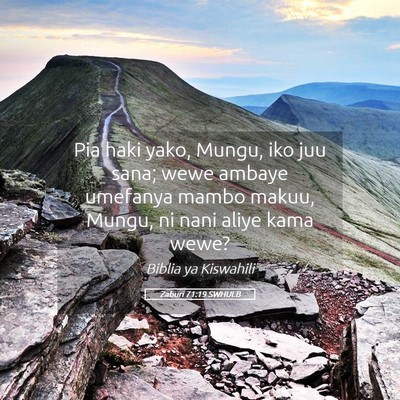 Picture 05 - Zaburi 71:19 SWHULB - Pia haki yako, Mungu, iko juu sana; wewe ambaye - Bible Verse Picture