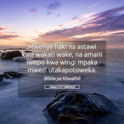 Picture 05 - Zaburi 72:7 SWHULB - Mwenye haki na astawi kwa wakati wake, na amani - Bible Verse Picture