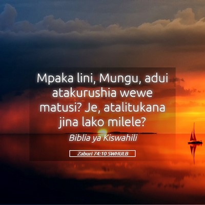 Picture 05 - Zaburi 74:10 SWHULB - Mpaka lini, Mungu, adui atakurushia wewe matusi? - Bible Verse Picture