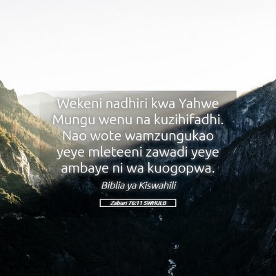 Picture 05 - Zaburi 76:11 SWHULB - Wekeni nadhiri kwa Yahwe Mungu wenu na - Bible Verse Picture