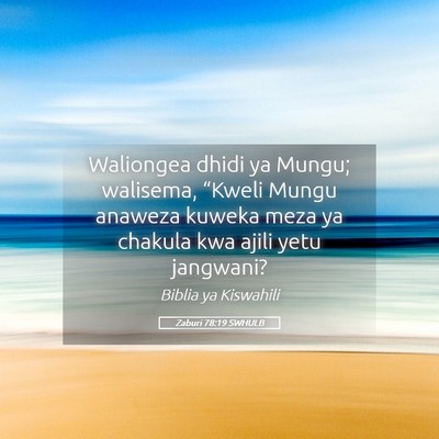Picture 05 - Zaburi 78:19 SWHULB - Waliongea dhidi ya Mungu; walisema, “Kweli - Bible Verse Picture