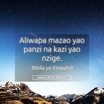 Picture 05 - Zaburi 78:46 SWHULB - Aliwapa mazao yao panzi na kazi yao - Bible Verse Picture