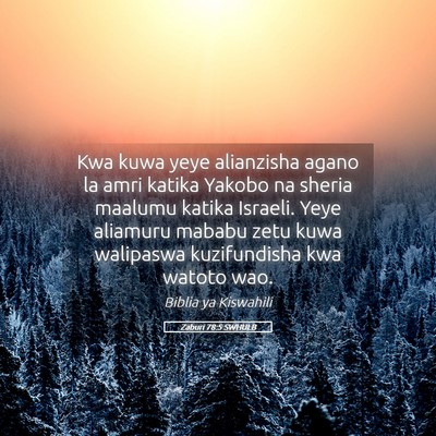 Picture 05 - Zaburi 78:5 SWHULB - Kwa kuwa yeye alianzisha agano la amri katika - Bible Verse Picture