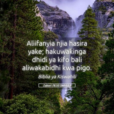 Picture 05 - Zaburi 78:50 SWHULB - Aliifanyia njia hasira yake; hakuwakinga dhidi ya - Bible Verse Picture