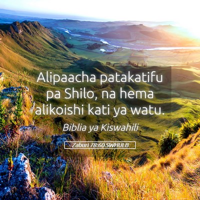 Picture 05 - Zaburi 78:60 SWHULB - Alipaacha patakatifu pa Shilo, na hema alikoishi - Bible Verse Picture
