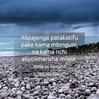 Picture 05 - Zaburi 78:69 SWHULB - Alipajenga patakatifu pake kama mbinguni, na kama - Bible Verse Picture