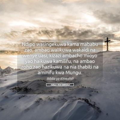Picture 05 - Zaburi 78:8 SWHULB - Ndipo wasingekuwa kama mababu zao, ambao walikuwa - Bible Verse Picture