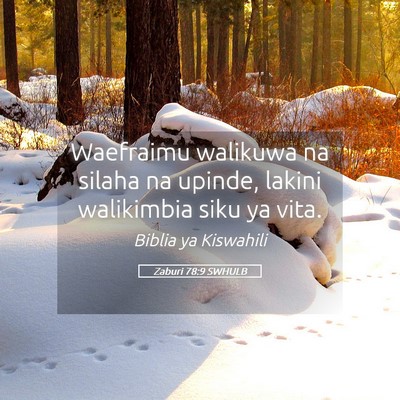 Picture 05 - Zaburi 78:9 SWHULB - Waefraimu walikuwa na silaha na upinde, lakini - Bible Verse Picture