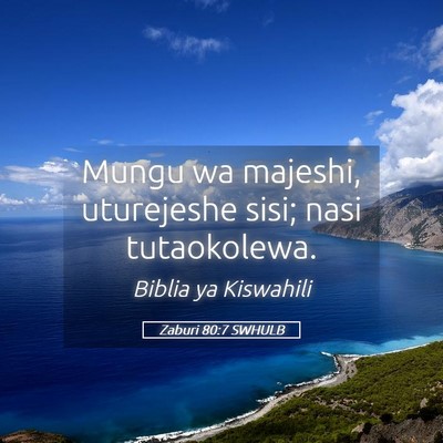 Picture 05 - Zaburi 80:7 SWHULB - Mungu wa majeshi, uturejeshe sisi; nasi - Bible Verse Picture