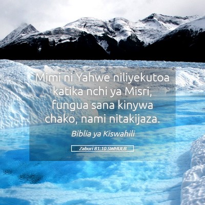 Picture 05 - Zaburi 81:10 SWHULB - Mimi ni Yahwe niliyekutoa katika nchi ya Misri, - Bible Verse Picture