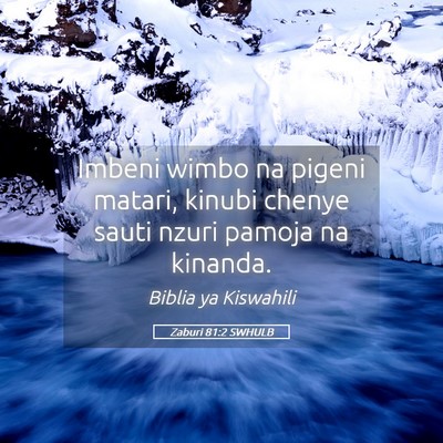 Picture 05 - Zaburi 81:2 SWHULB - Imbeni wimbo na pigeni matari, kinubi chenye - Bible Verse Picture