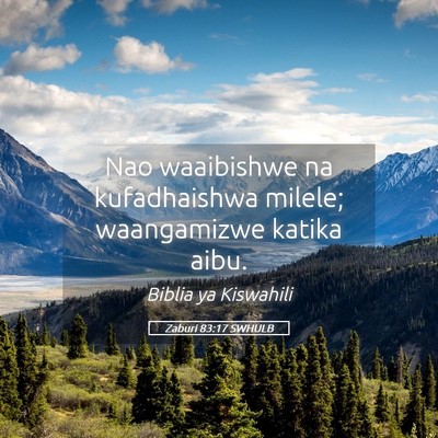 Picture 05 - Zaburi 83:17 SWHULB - Nao waaibishwe na kufadhaishwa milele; - Bible Verse Picture