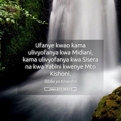 Picture 05 - Zaburi 83:9 SWHULB - Ufanye kwao kama ulivyofanya kwa Midiani, kama - Bible Verse Picture