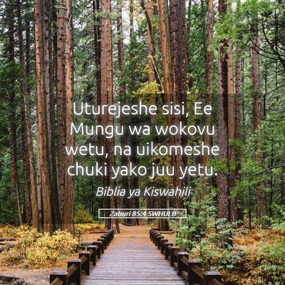 Picture 05 - Zaburi 85:4 SWHULB - Uturejeshe sisi, Ee Mungu wa wokovu wetu, na - Bible Verse Picture