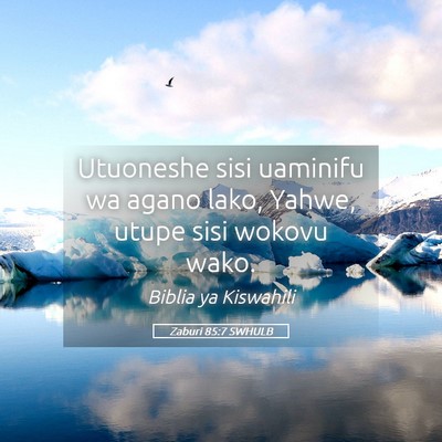 Picture 05 - Zaburi 85:7 SWHULB - Utuoneshe sisi uaminifu wa agano lako, Yahwe, - Bible Verse Picture