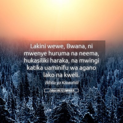 Picture 05 - Zaburi 86:15 SWHULB - Lakini wewe, Bwana, ni mwenye huruma na neema, - Bible Verse Picture