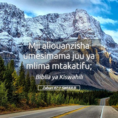 Picture 05 - Zaburi 87:1 SWHULB - Mji aliouanzisha umesimama juu ya mlima - Bible Verse Picture
