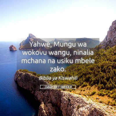 Picture 05 - Zaburi 88:1 SWHULB - Yahwe, Mungu wa wokovu wangu, ninalia mchana na - Bible Verse Picture