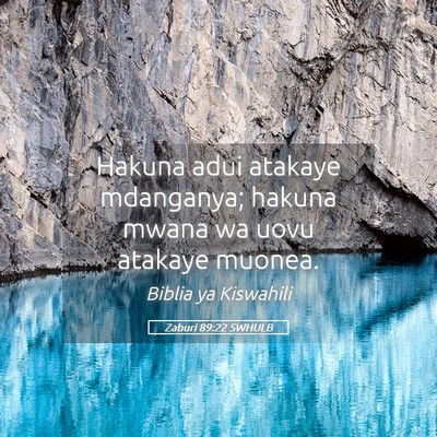 Picture 05 - Zaburi 89:22 SWHULB - Hakuna adui atakaye mdanganya; hakuna mwana wa - Bible Verse Picture