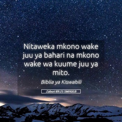 Picture 05 - Zaburi 89:25 SWHULB - Nitaweka mkono wake juu ya bahari na mkono wake - Bible Verse Picture
