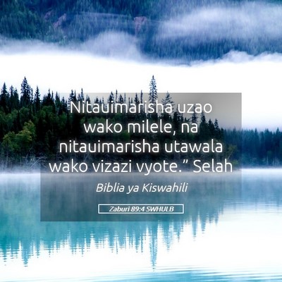 Picture 05 - Zaburi 89:4 SWHULB - Nitauimarisha uzao wako milele, na nitauimarisha - Bible Verse Picture