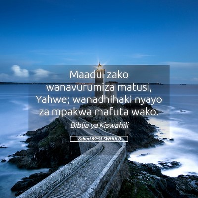 Picture 05 - Zaburi 89:51 SWHULB - Maadui zako wanavurumiza matusi, Yahwe; - Bible Verse Picture