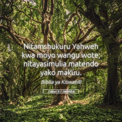Picture 05 - Zaburi 9:1 SWHULB - Nitamshukuru Yahweh kwa moyo wangu wote; - Bible Verse Picture