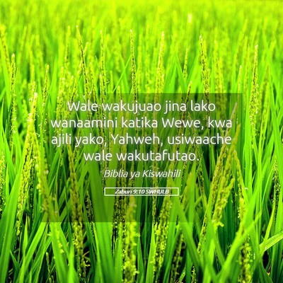 Picture 05 - Zaburi 9:10 SWHULB - Wale wakujuao jina lako wanaamini katika Wewe, - Bible Verse Picture