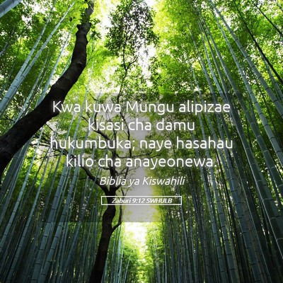 Picture 05 - Zaburi 9:12 SWHULB - Kwa kuwa Mungu alipizae kisasi cha damu - Bible Verse Picture
