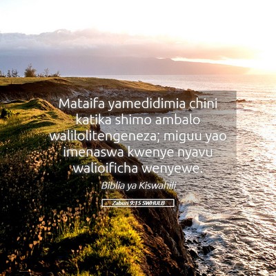 Picture 05 - Zaburi 9:15 SWHULB - Mataifa yamedidimia chini katika shimo ambalo - Bible Verse Picture