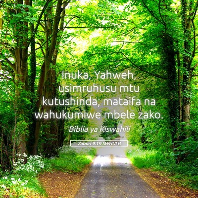 Picture 05 - Zaburi 9:19 SWHULB - Inuka, Yahweh, usimruhusu mtu kutushinda; mataifa - Bible Verse Picture