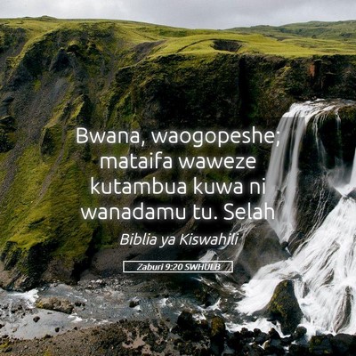 Picture 05 - Zaburi 9:20 SWHULB - Bwana, waogopeshe; mataifa waweze kutambua kuwa - Bible Verse Picture