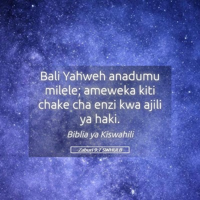 Picture 05 - Zaburi 9:7 SWHULB - Bali Yahweh anadumu milele; ameweka kiti chake - Bible Verse Picture