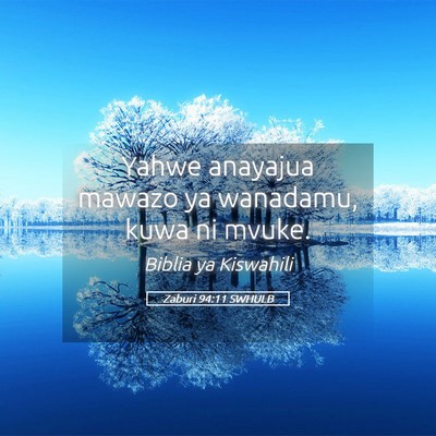 Picture 05 - Zaburi 94:11 SWHULB - Yahwe anayajua mawazo ya wanadamu, kuwa ni - Bible Verse Picture
