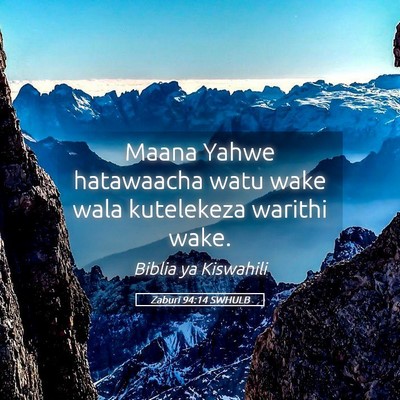 Picture 05 - Zaburi 94:14 SWHULB - Maana Yahwe hatawaacha watu wake wala kutelekeza - Bible Verse Picture