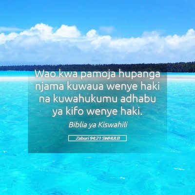 Picture 05 - Zaburi 94:21 SWHULB - Wao kwa pamoja hupanga njama kuwaua wenye haki na - Bible Verse Picture