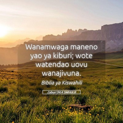 Picture 05 - Zaburi 94:4 SWHULB - Wanamwaga maneno yao ya kiburi; wote watendao - Bible Verse Picture