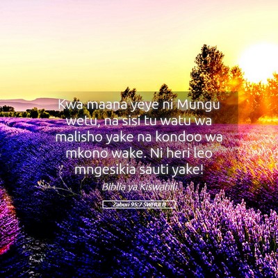Picture 05 - Zaburi 95:7 SWHULB - Kwa maana yeye ni Mungu wetu, na sisi tu watu wa - Bible Verse Picture